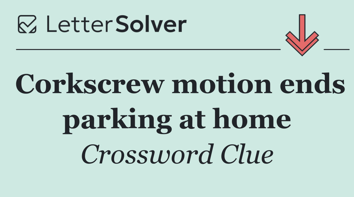 Corkscrew motion ends parking at home
