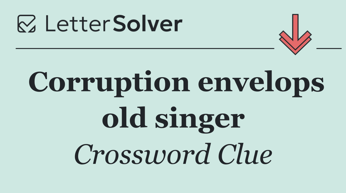 Corruption envelops old singer