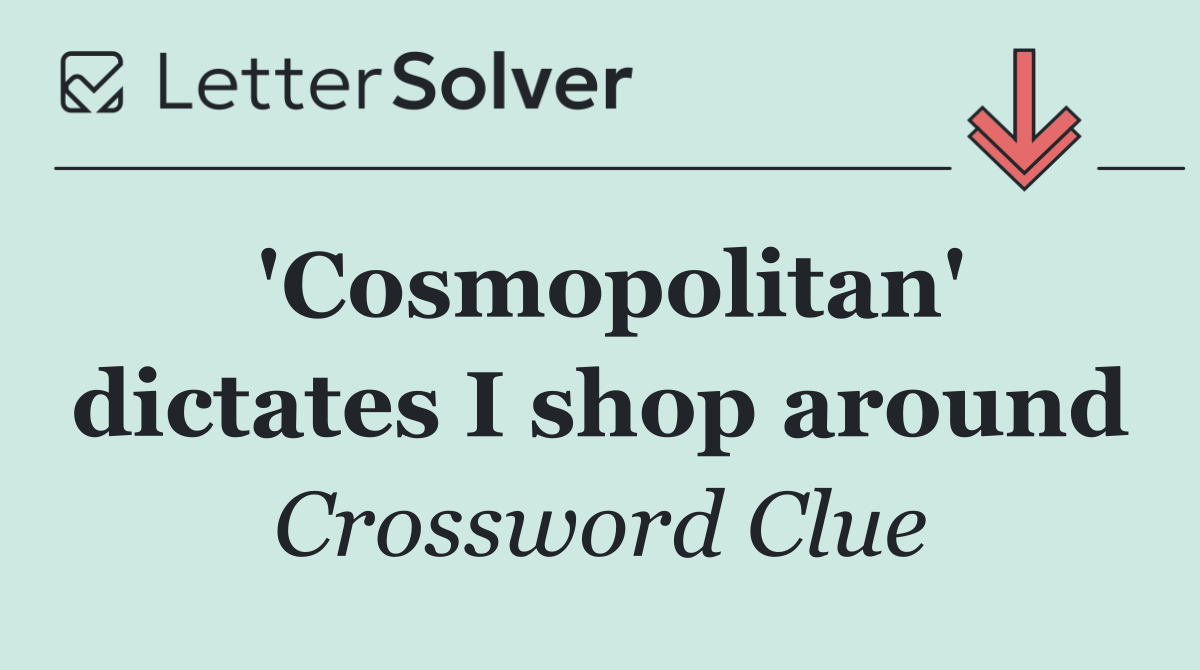 'Cosmopolitan' dictates I shop around