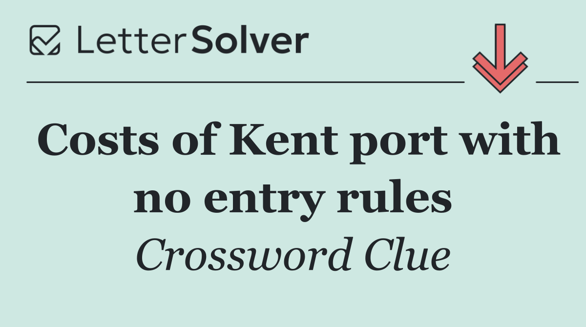 Costs of Kent port with no entry rules