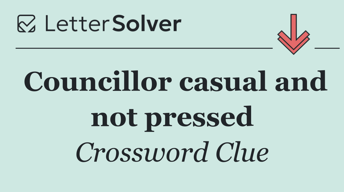 Councillor casual and not pressed