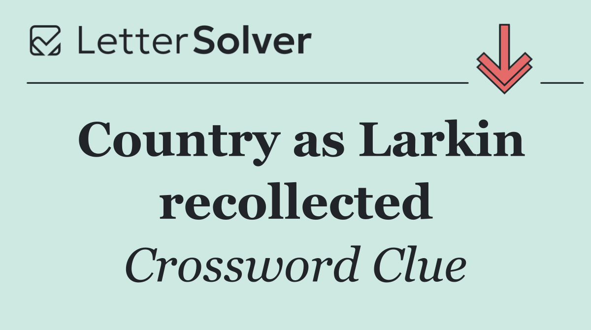 Country as Larkin recollected