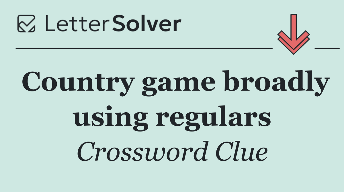 Country game broadly using regulars