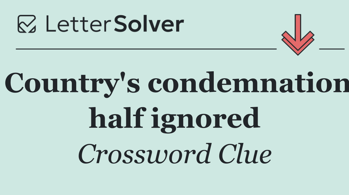 Country's condemnation half ignored