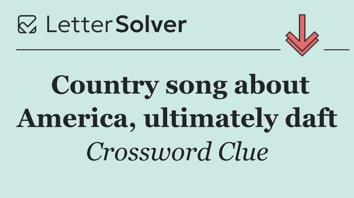 Country song about America, ultimately daft