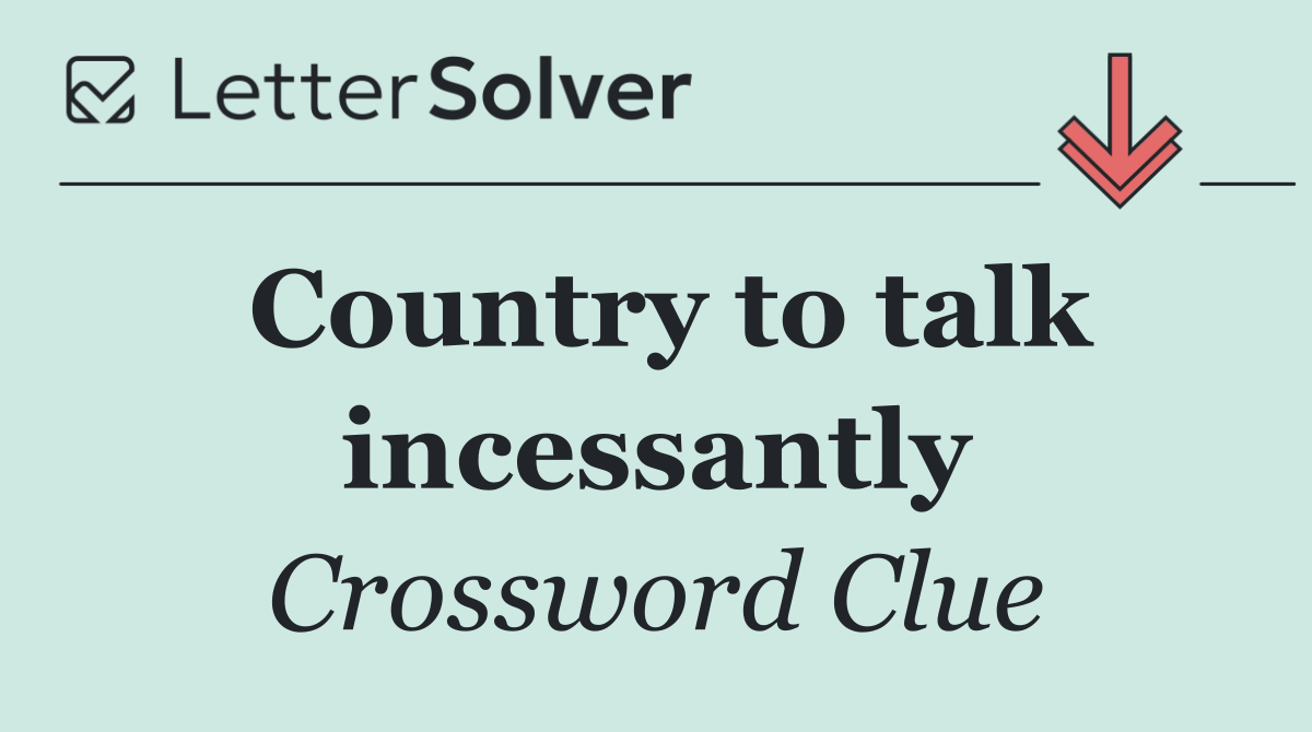 Country to talk incessantly