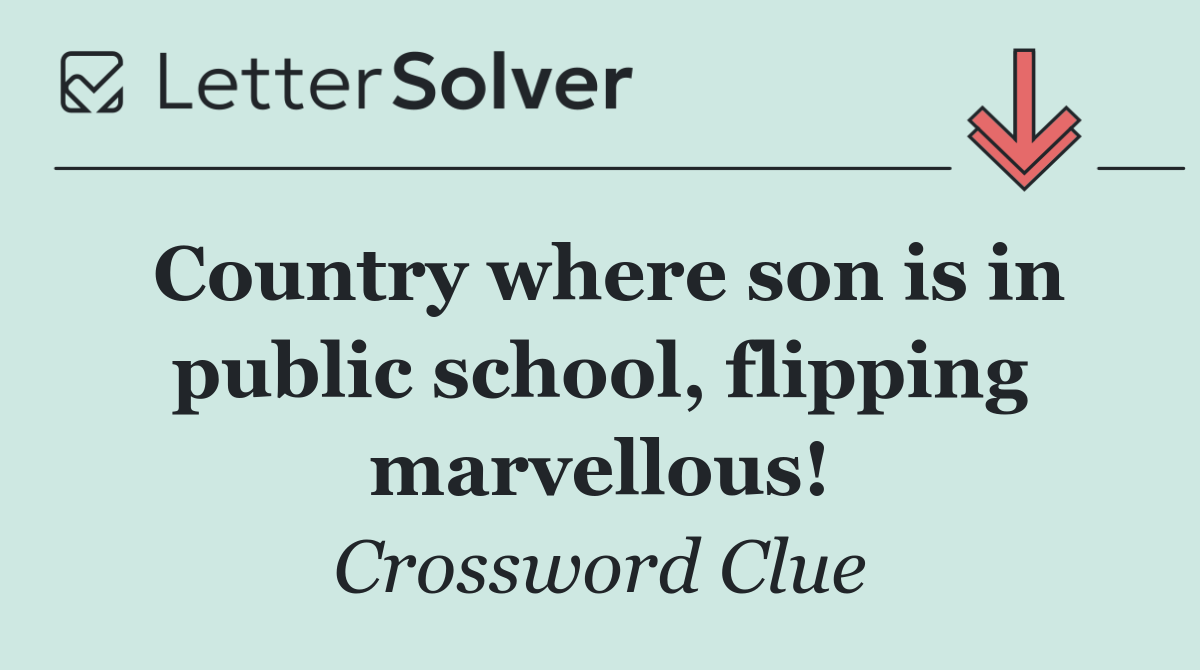 Country where son is in public school, flipping marvellous!