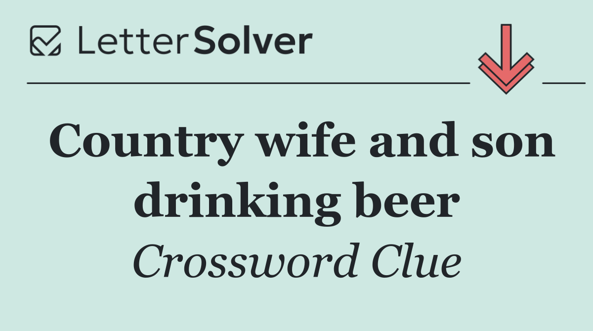 Country wife and son drinking beer