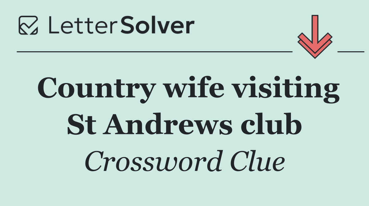 Country wife visiting St Andrews club