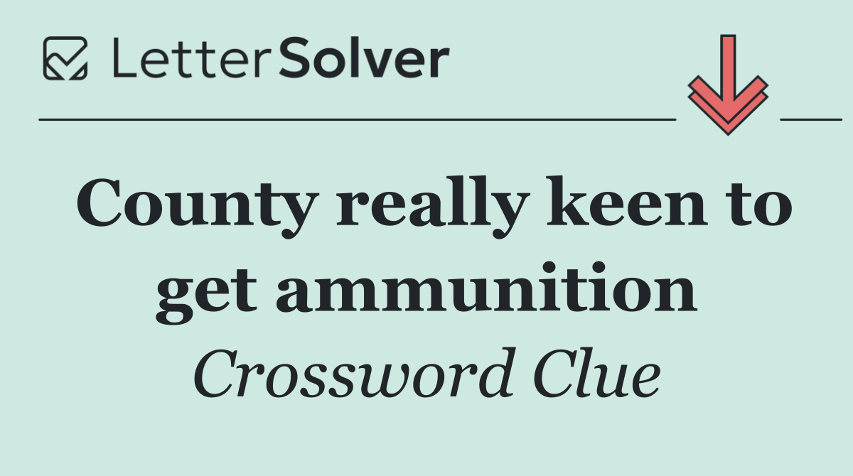 County really keen to get ammunition