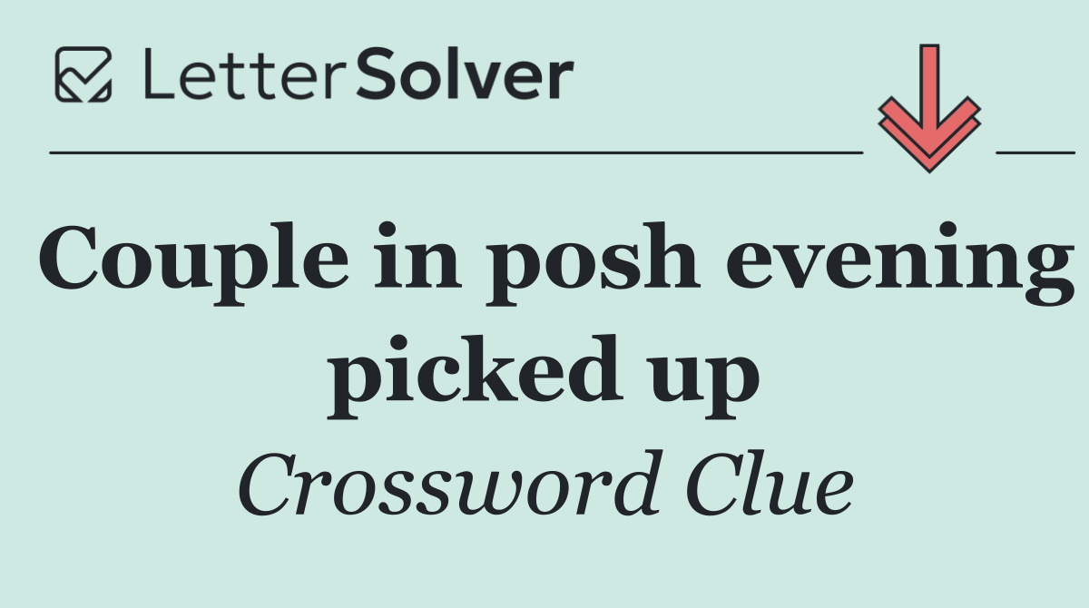 Couple in posh evening picked up