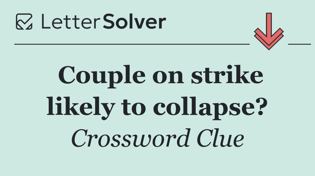 Couple on strike likely to collapse?