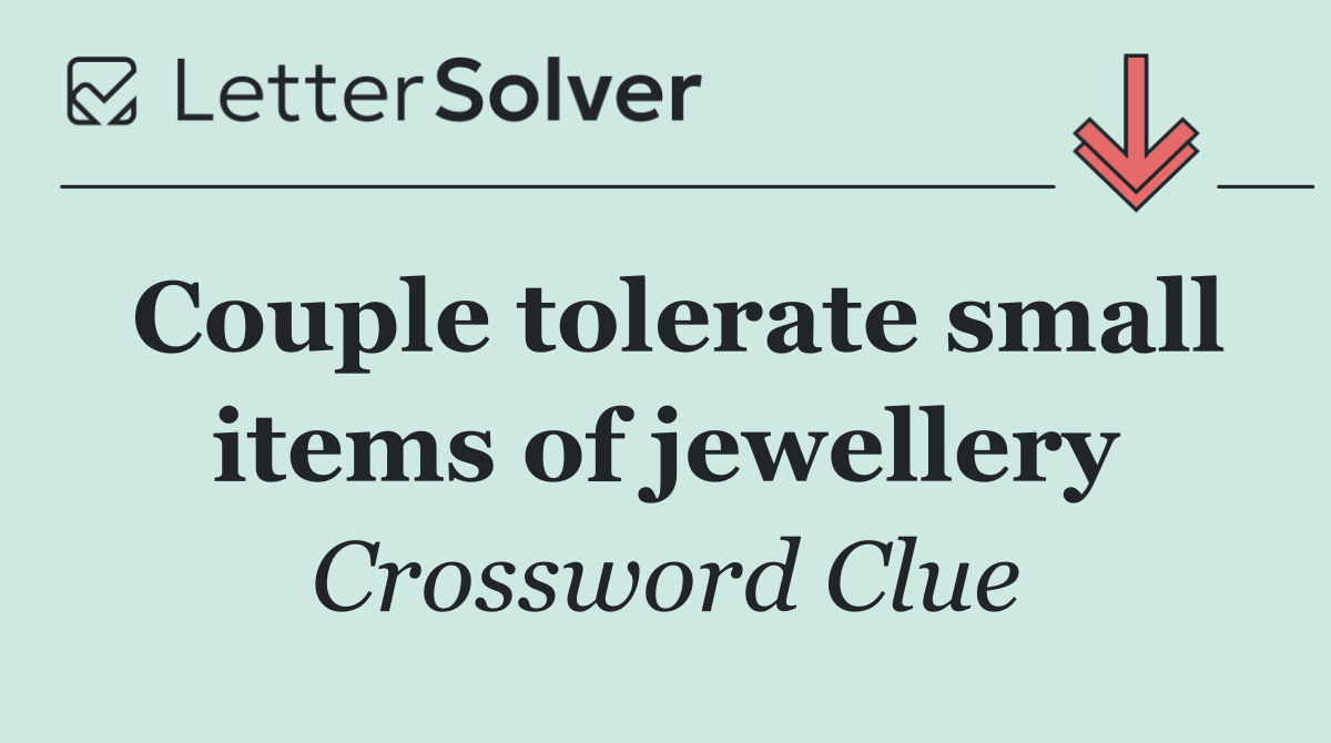 Couple tolerate small items of jewellery