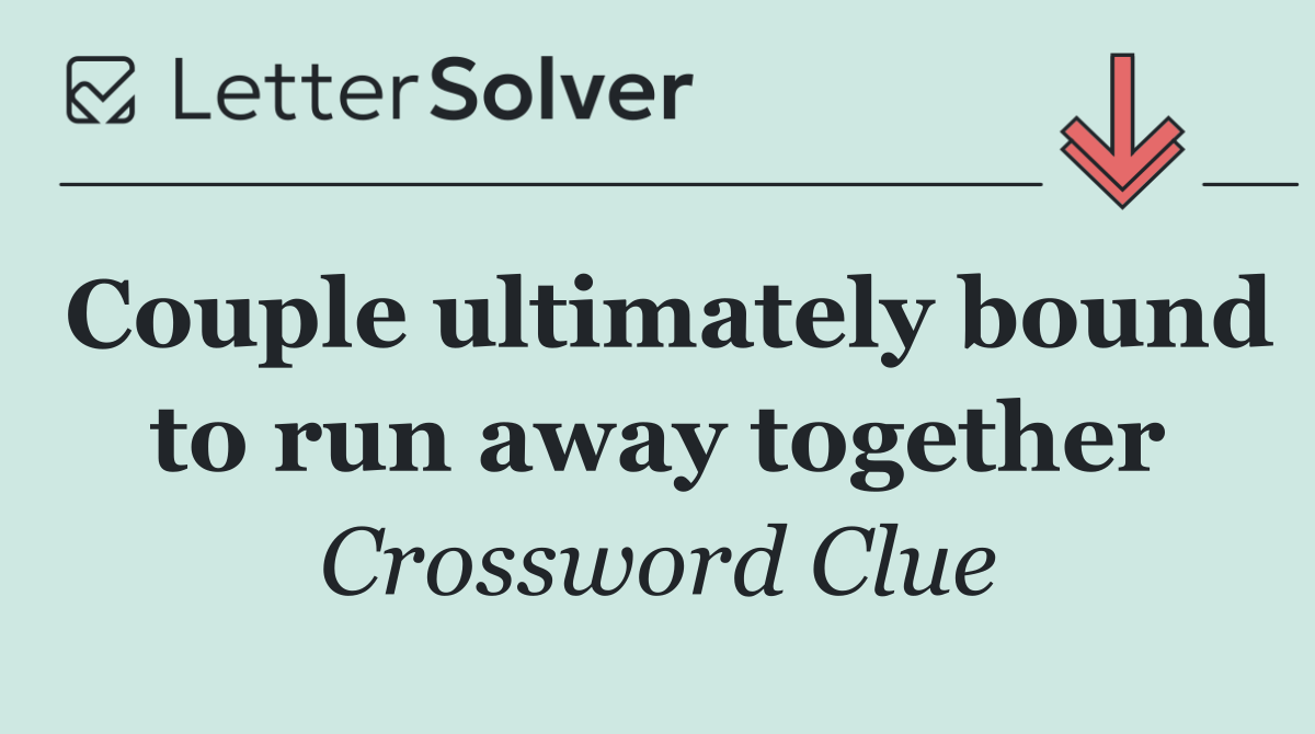 Couple ultimately bound to run away together