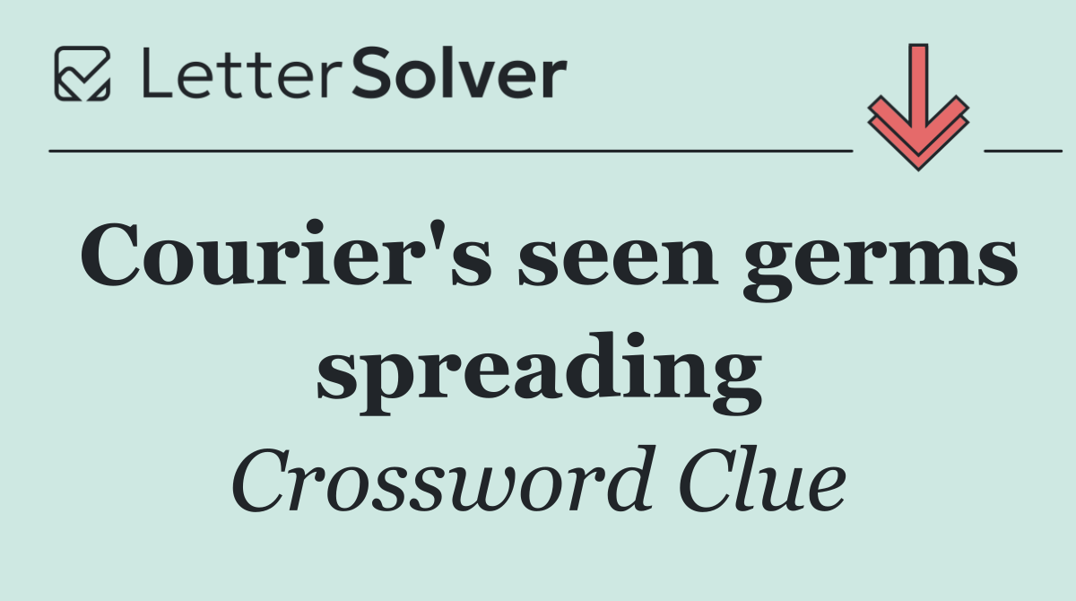 Courier's seen germs spreading