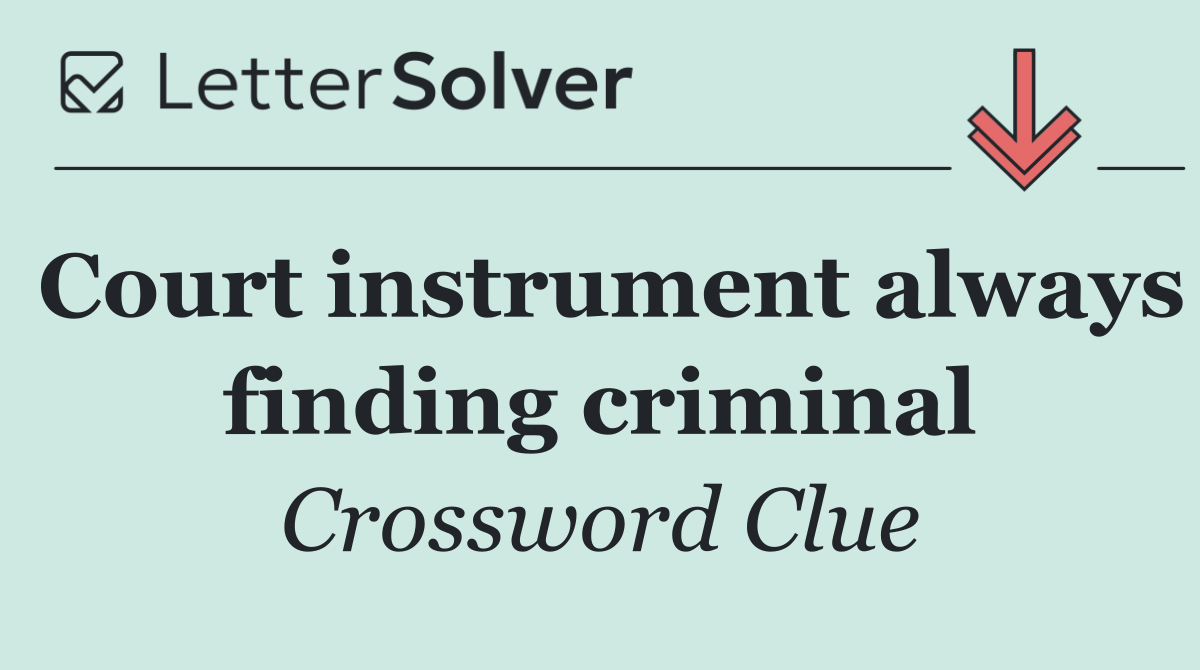Court instrument always finding criminal