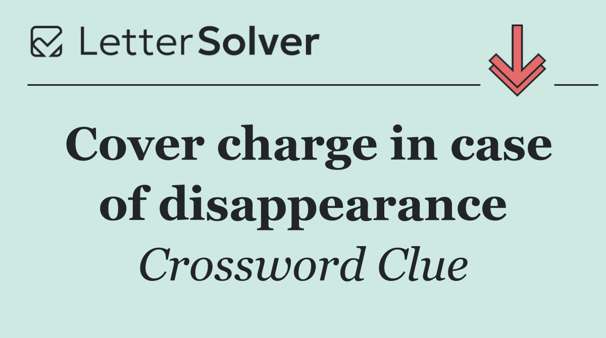 Cover charge in case of disappearance