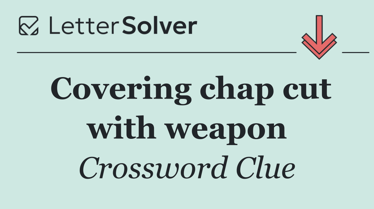 Covering chap cut with weapon