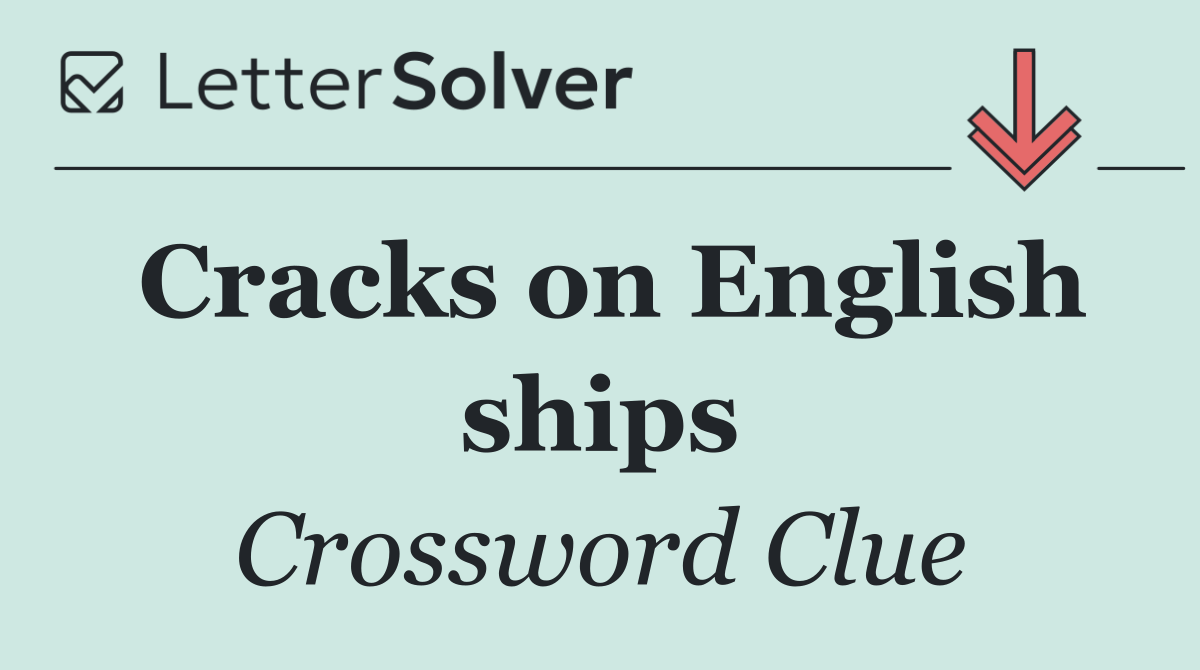 Cracks on English ships