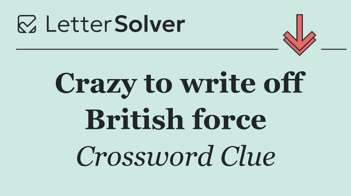 Crazy to write off British force