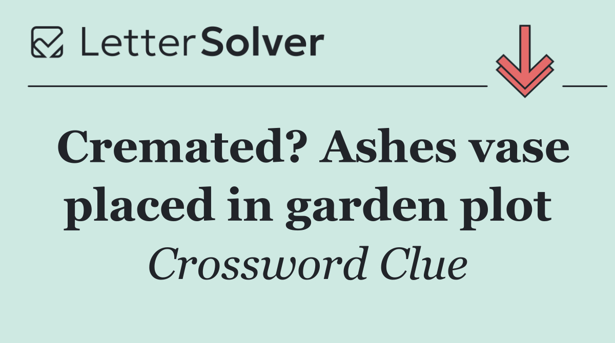 Cremated? Ashes vase placed in garden plot