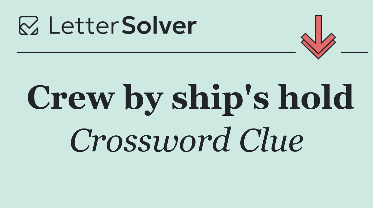 Crew by ship's hold