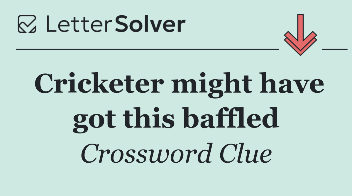 Cricketer might have got this baffled