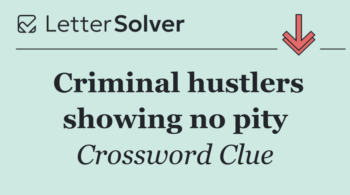 Criminal hustlers showing no pity