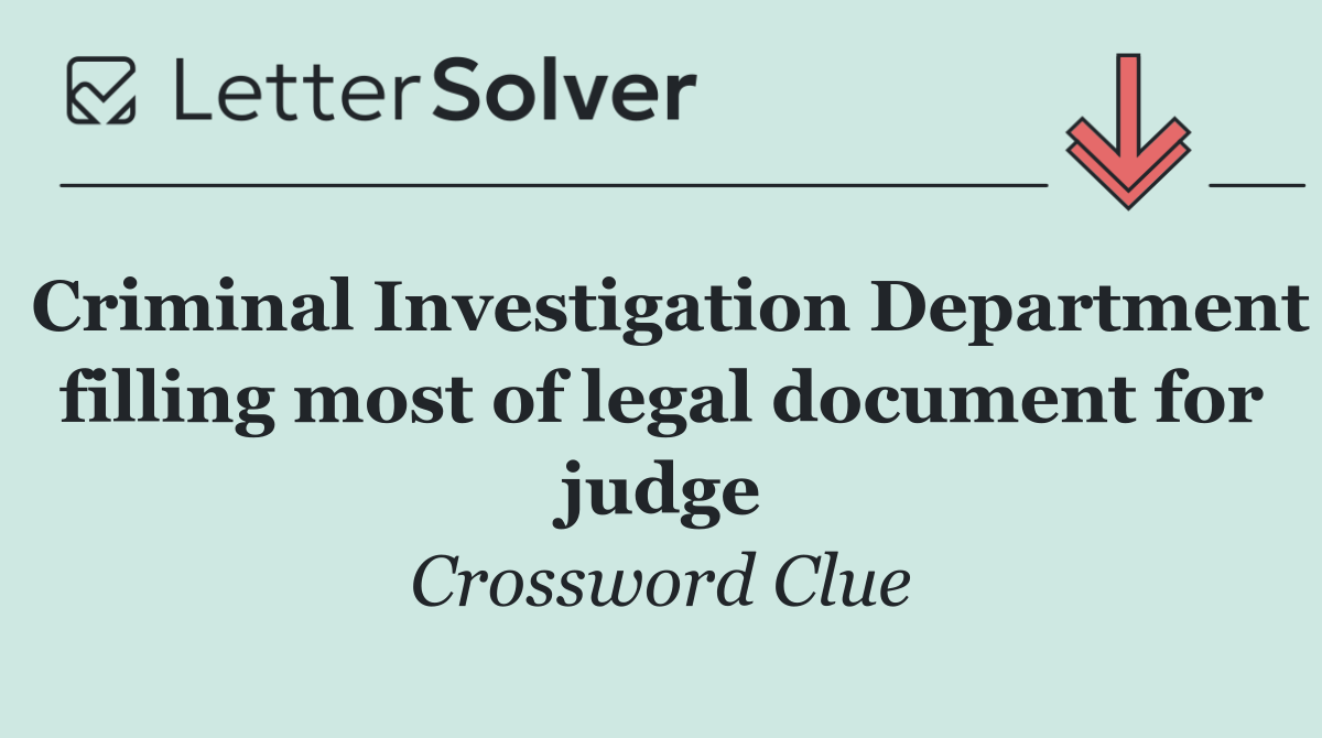 Criminal Investigation Department filling most of legal document for judge