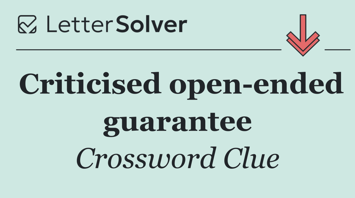 Criticised open ended guarantee