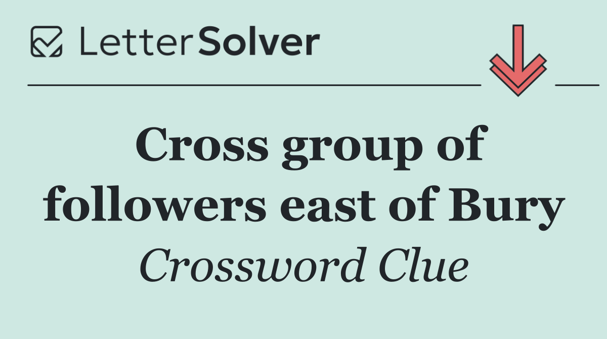 Cross group of followers east of Bury