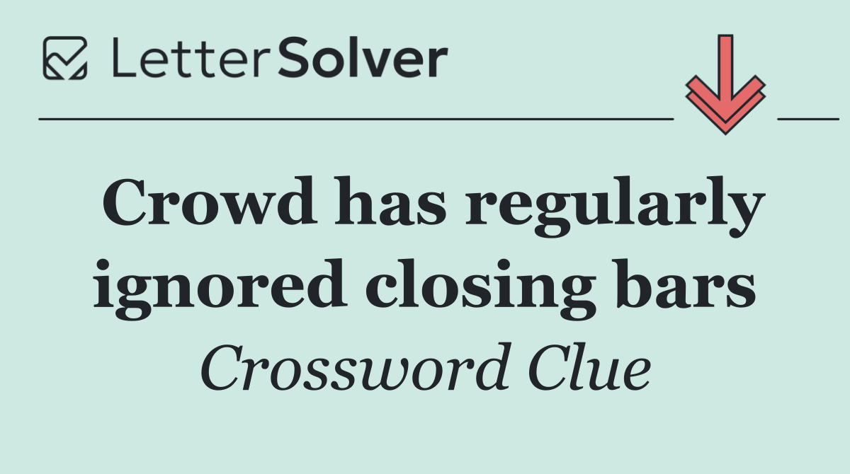 Crowd has regularly ignored closing bars