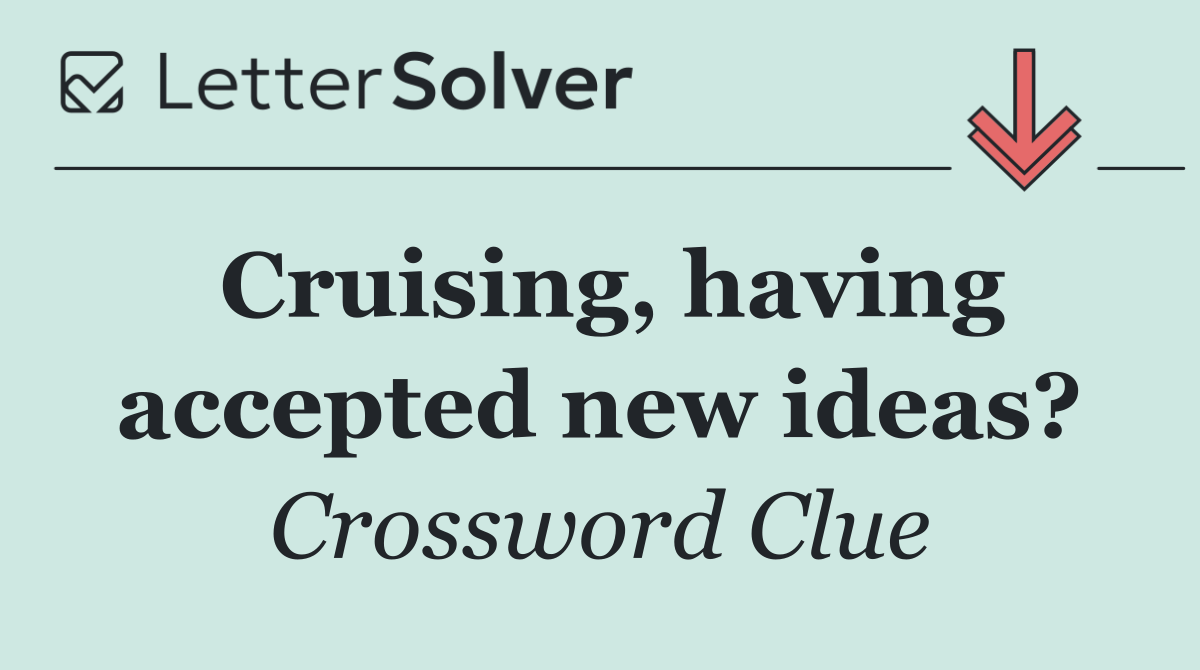 Cruising, having accepted new ideas?