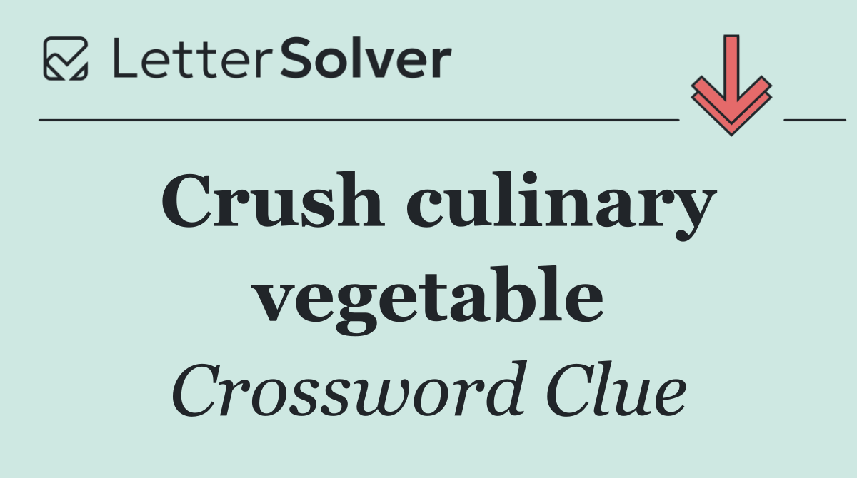 Crush culinary vegetable