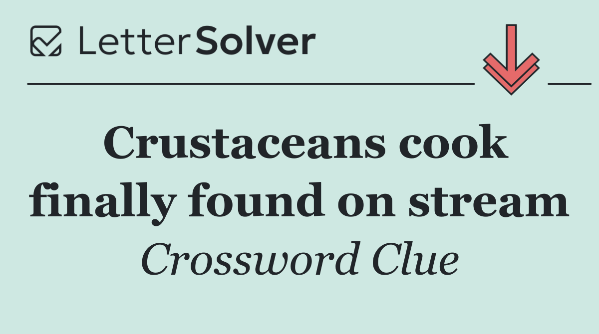 Crustaceans cook finally found on stream