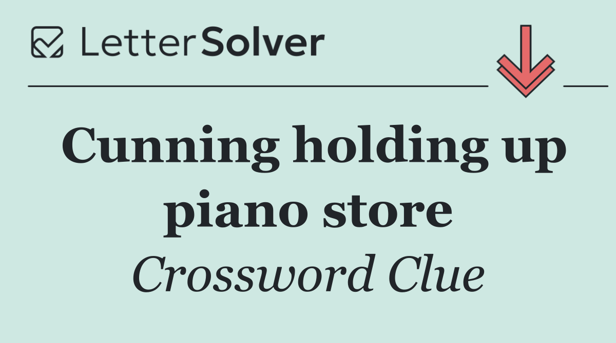 Cunning holding up piano store