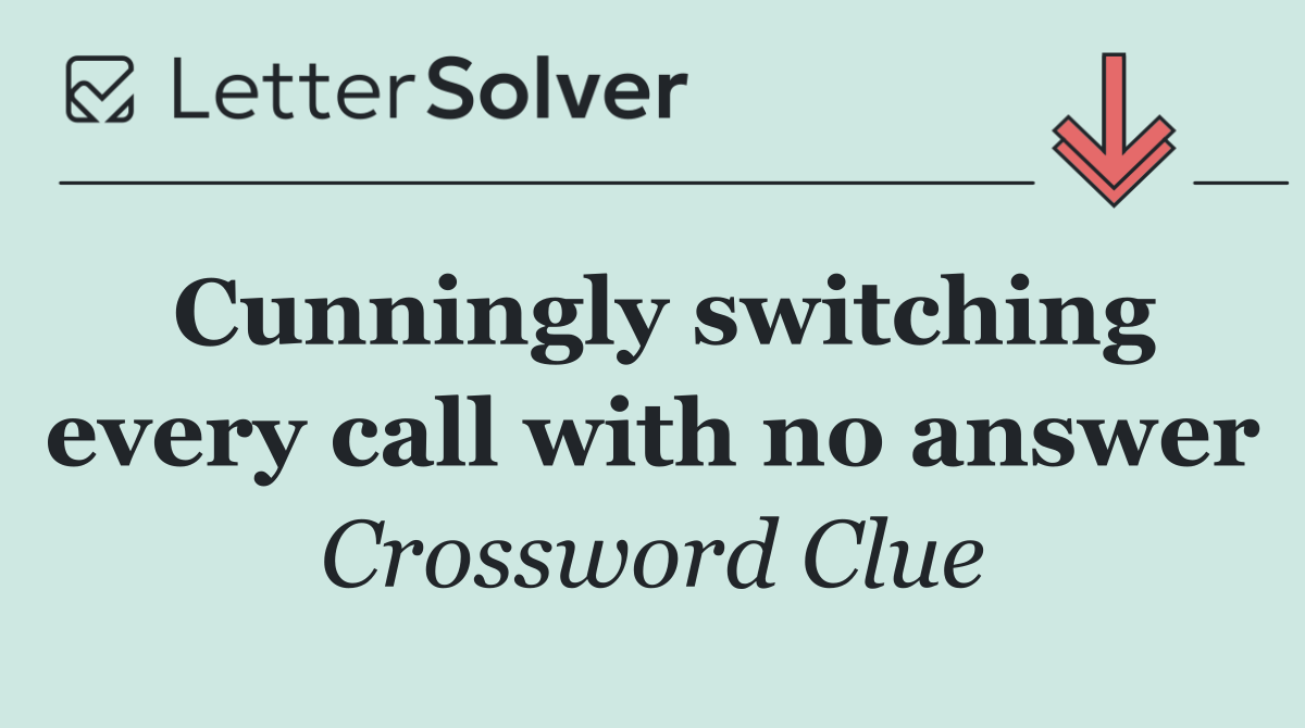 Cunningly switching every call with no answer
