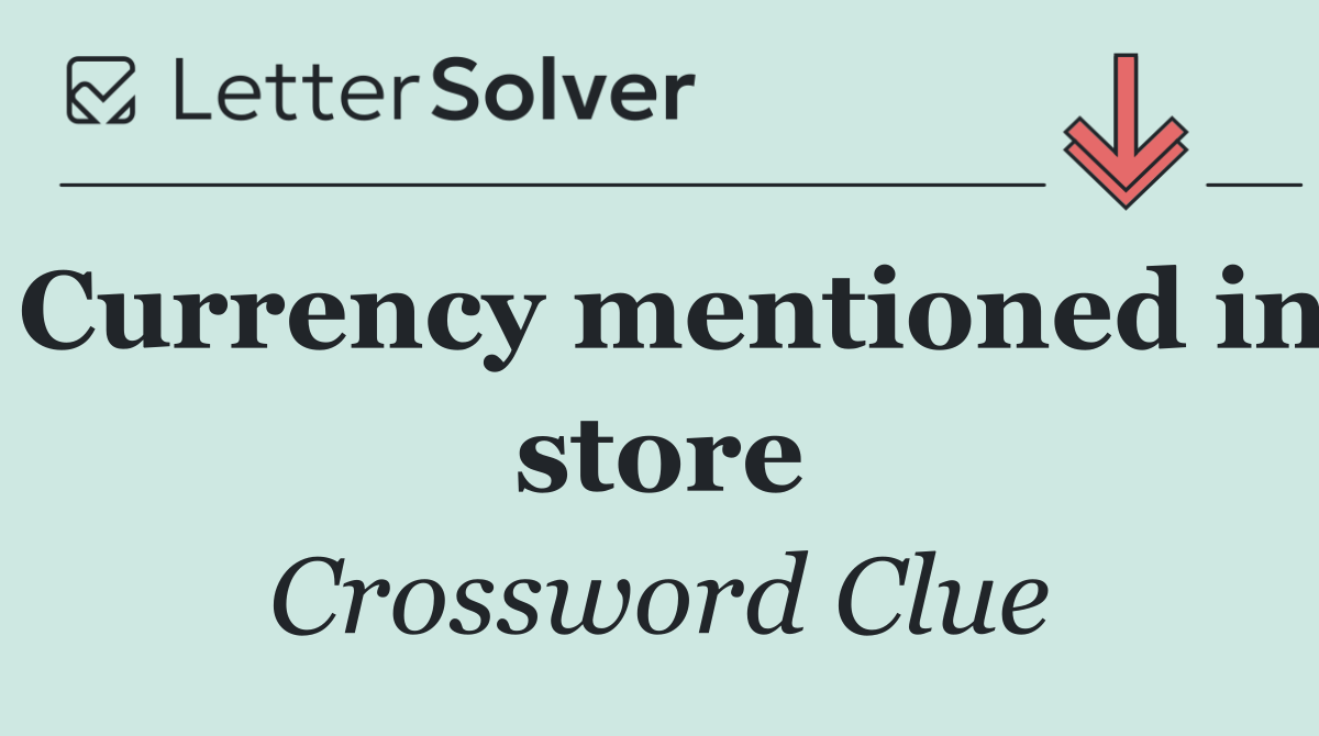 Currency mentioned in store