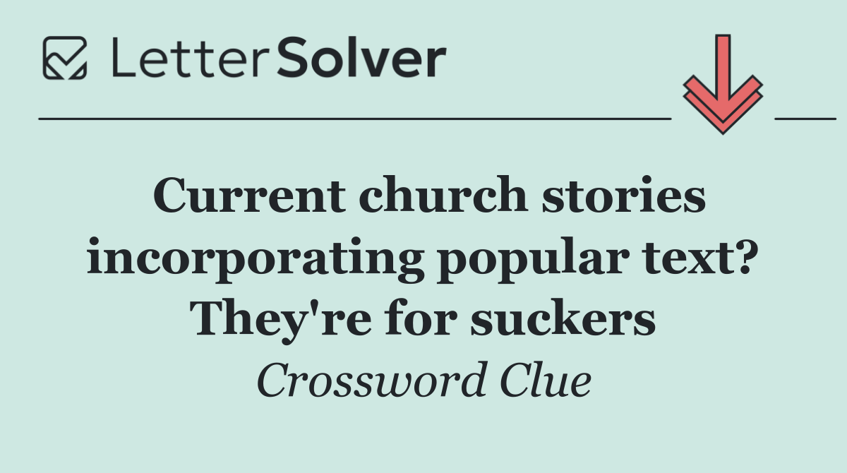 Current church stories incorporating popular text? They're for suckers