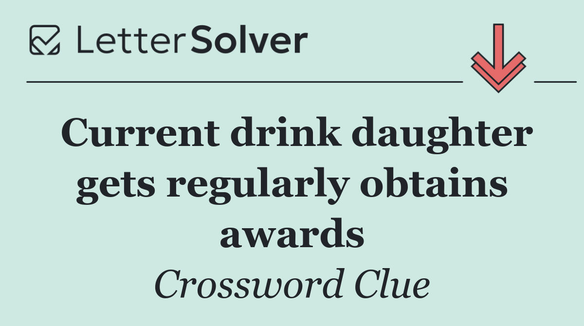 Current drink daughter gets regularly obtains awards