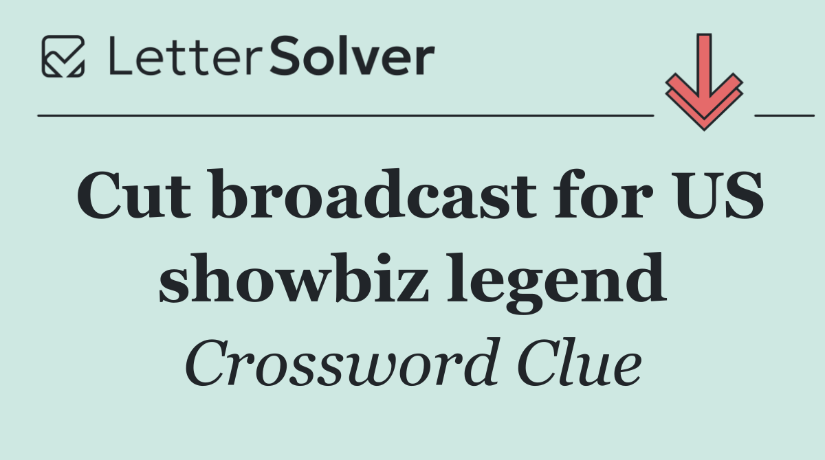 Cut broadcast for US showbiz legend