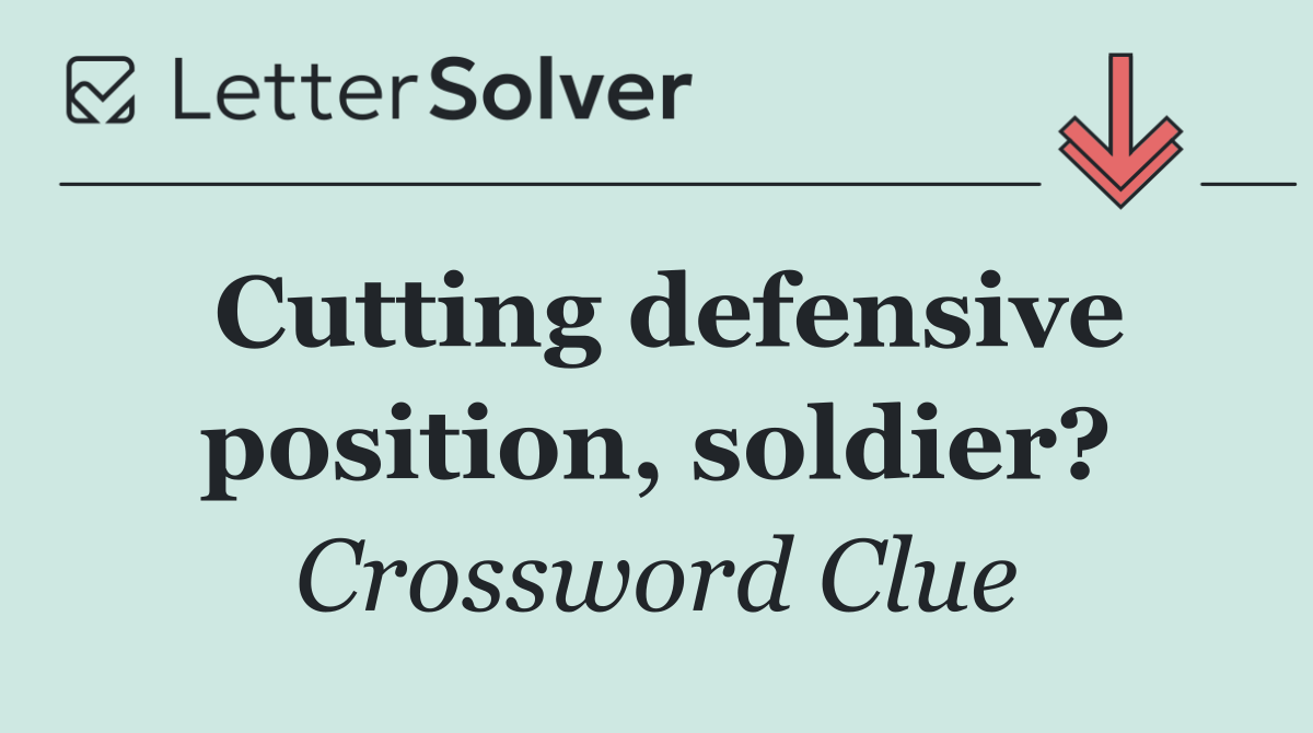 Cutting defensive position, soldier?