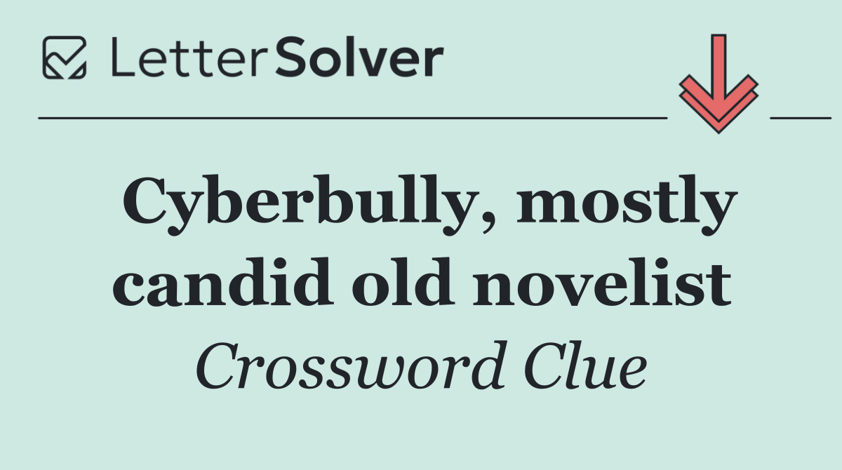 Cyberbully, mostly candid old novelist