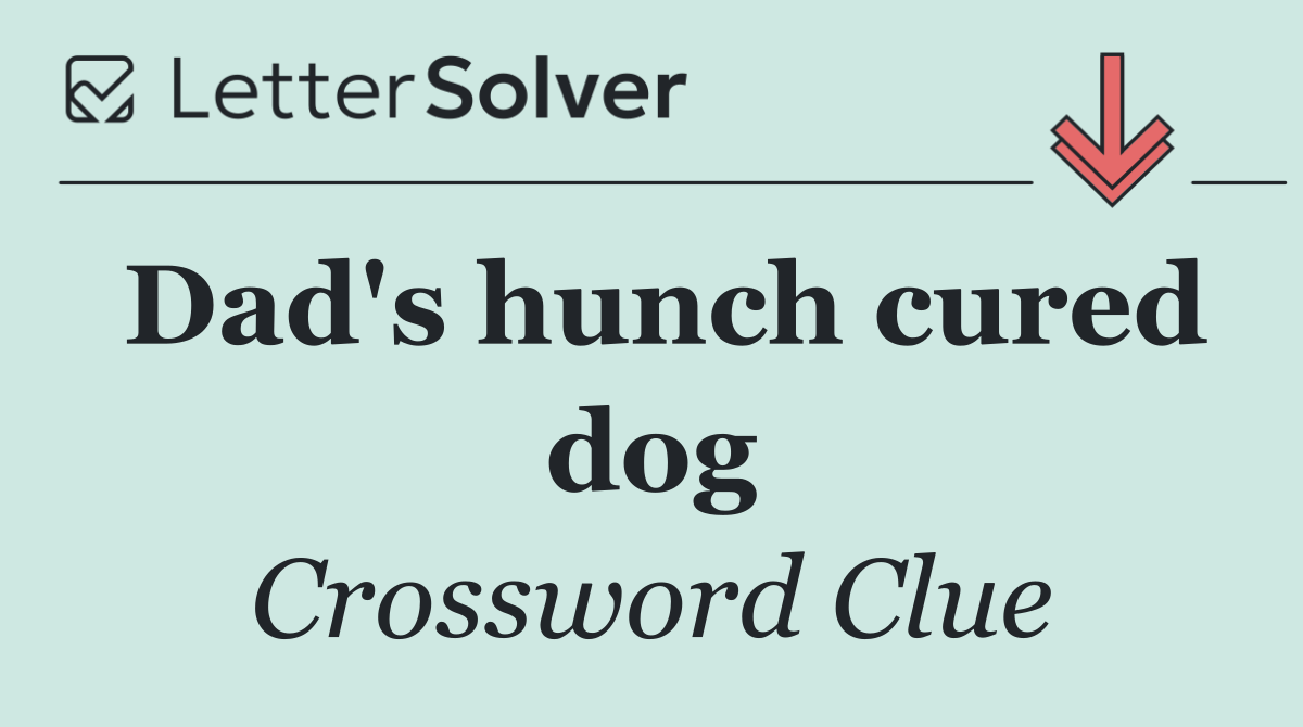 Dad's hunch cured dog