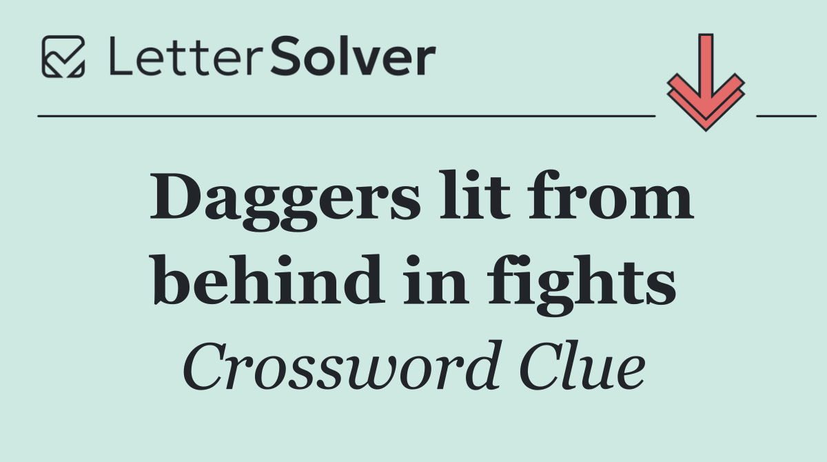 Daggers lit from behind in fights