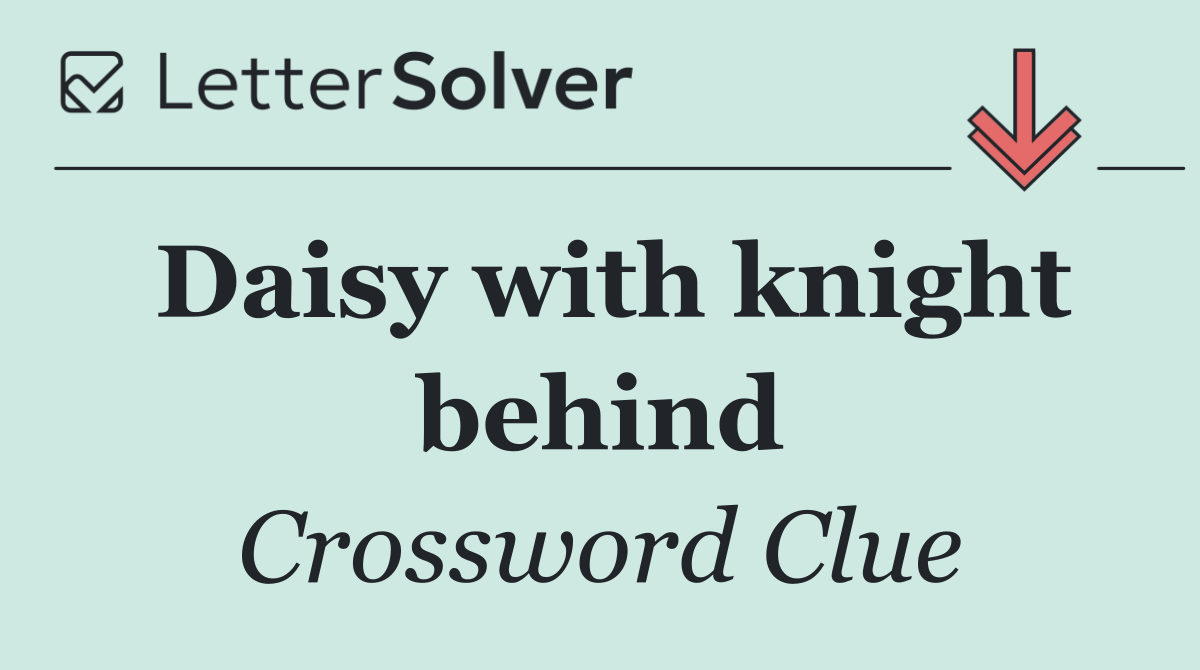 Daisy with knight behind