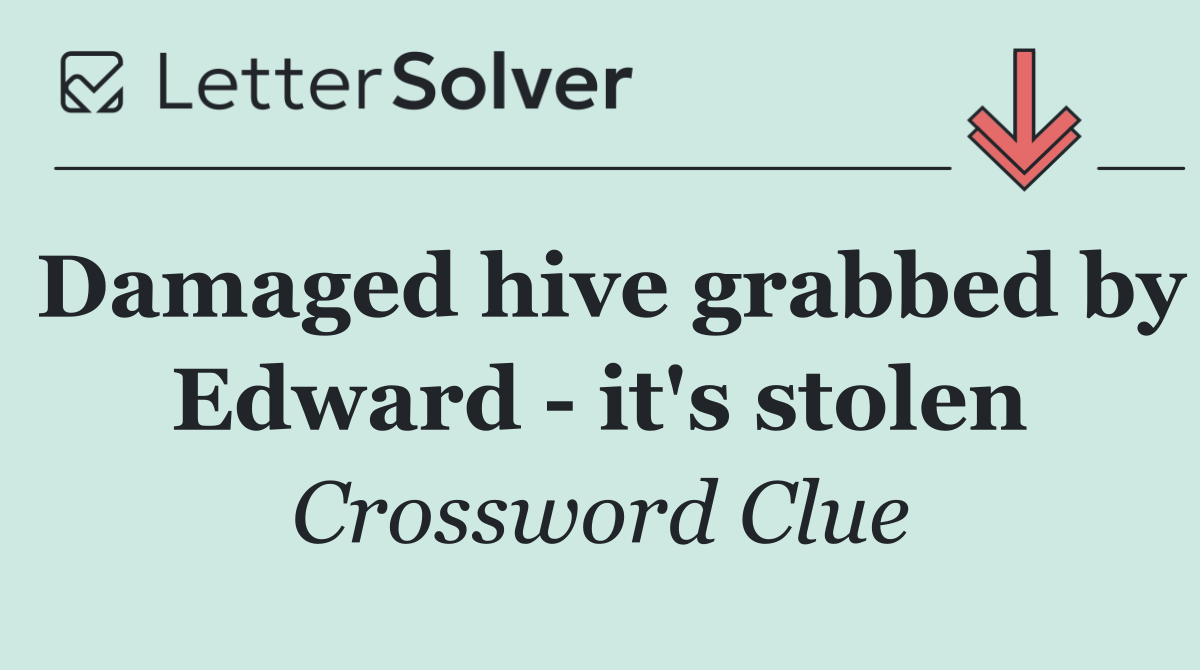Damaged hive grabbed by Edward   it's stolen