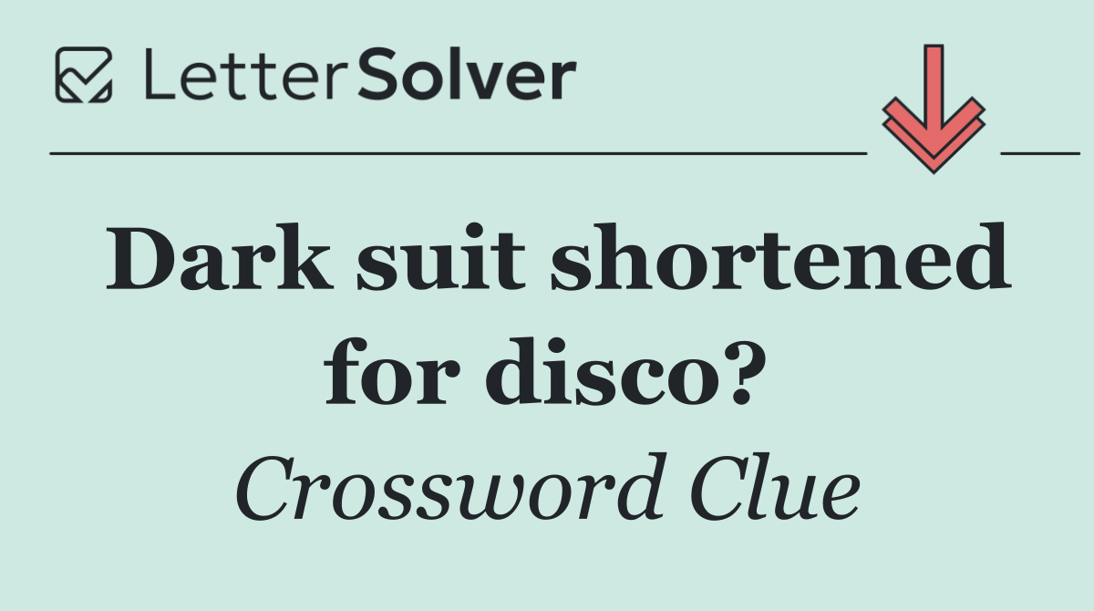 Dark suit shortened for disco?