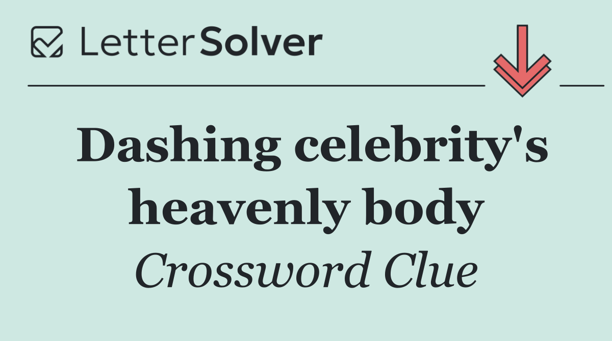 Dashing celebrity's heavenly body