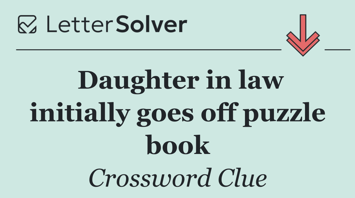 Daughter in law initially goes off puzzle book